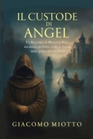 Il Custode Di Angelo: Un Racconto di Mistero e Fede tra amore proibito, realtà e visioni dalla quinta dimensione (Italian Edition) 132610621X Book Cover