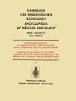 Rontgendiagnostik Der Oberen Speise- Und Atemwege, Der Atemorgane Und Des Mediastinums Teil 4C / Roentgendiagnosis of the Upper Alimentary Tract and Air Passages, the Respiratory Organs, and the Media 3642952267 Book Cover