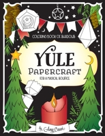 Coloring Book of Shadows: Yule Papercraft for a Magical Solstice 1981142576 Book Cover