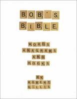 Bob's Bible: Words, Anagrams and Hooks 0971947309 Book Cover