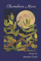 Chameleon Moon: Poems 1733614206 Book Cover
