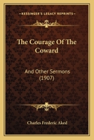 The Courage Of The Coward: And Other Sermons 1104486725 Book Cover