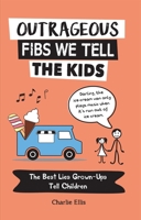 Outrageous Fibs We Tell Kids 1632280825 Book Cover