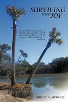 Surviving with Joy: Most Assuredly, I Say to You That You Will Weep and Lament, But the World Will Rejoice; And You Will Be Sorrowful, But 1426912331 Book Cover
