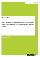 Der japanische Buddhismus - Entstehung und Entwicklung der japanischen Tendai- Sekte 3638956121 Book Cover