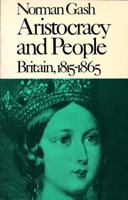 Aristocracy and People: Britain, 1815-1865 (The New History of England) 0674044908 Book Cover