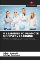 M LEARNING TO PROMOTE DISCOVERY LEARNING: FOR FIRST-TIME STUDENTS IN THE HEALTH SCIENCES 6207669886 Book Cover