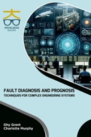 Fault Diagnosis and Prognosis Techniques for Complex Engineering Systems 9390013852 Book Cover