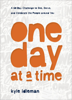 One Day at a Time: Daily Practices to See, Serve, and Celebrate the People Around You 1540902404 Book Cover