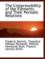 The Compressibility of the Elements and Their Periodic Relations 1115256041 Book Cover