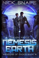 Nemesis Earth: An Alien Contact Military Sci-Fi Thriller (Weapons of Choice) B0CSCVL1ST Book Cover