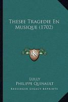 Thesee Tragedie En Musique (1702) 1166152448 Book Cover