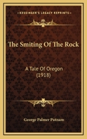 The Smiting of the Rock: A Tale of Oregon 0548571295 Book Cover