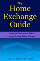 The Home Exchange Guide: How to Find Your Free Home Away from Home 1932534008 Book Cover