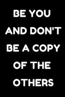 be you and don't bear copy of the others: Motivational quote Journal/Christmas Planners /Planners and Diaries to Write/Wide Ruled College Lined Composition Notebook For 120 Pages 1673659268 Book Cover
