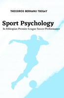 Sport Psychology in Ethiopian Premier League Soccer Performance 4646711672 Book Cover