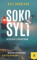 SOKO SYLT - Blutiger Leuchtturm: Nordseekrimi Küstenkrimi (Berger & Claasen ermitteln 6) (SYLT KRIMI) (German Edition) B0F1L7QJQQ Book Cover