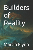 Builders of Reality B0F9H1XT9B Book Cover