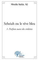 Seheiah ou le rêve bleu - Tome 1 (French Edition) 2332516182 Book Cover
