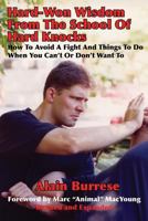 Hard-Won Wisdom from the School of Hard Knocks (Revised and Expanded): How to Avoid a Fight and Things to Do When You Can't or Don't Want to 1937872106 Book Cover
