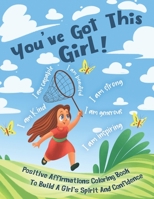 You've Got This Girl! Positive Affirmations Coloring Book To Build A Girl's Spirit And Confidence B0915PG2HJ Book Cover