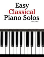 Easy Classical Piano Solos: Featuring Music of Bach, Mozart, Beethoven, Brahms and Others. 1463776888 Book Cover