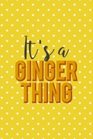 It's A Ginger Thing: Notebook Journal Composition Blank Lined Diary Notepad 120 Pages Paperback Yellow And White Points Ginger 1712347772 Book Cover