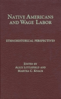 Native Americans and Wage Labor: Ethnohistorical Perspectives 080612816X Book Cover