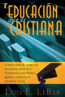Educacion que es cristiana (Education That Is Christian) (Spanish Version) (Spanish Edition) 1588024210 Book Cover