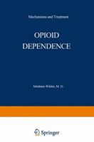 Opioid Dependence: Mechanisms and Treatment 1468438689 Book Cover