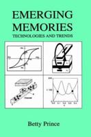 Emerging Memories: Technologies and Trends 0792376846 Book Cover