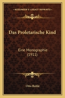 Das Proletarische Kind: Eine Monographie. 1019332913 Book Cover