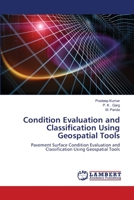 Condition Evaluation and Classification Using Geospatial Tools: Pavement Surface Condition Evaluation and Classification Using Geospatial Tools 620292358X Book Cover