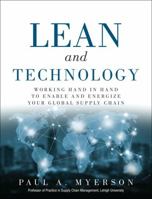Lean and Technology: Working Hand in Hand to Enable and Energize Your Global Supply Chain 013429145X Book Cover