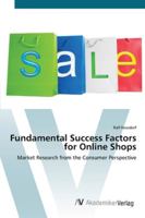 Fundamental Success Factors for Online Shops: Market Research from the Consumer Perspective 3836419734 Book Cover