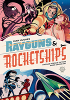 Rayguns and Rocketships: Vintage Science Fiction Book Cover Art 1912740044 Book Cover