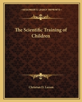 The Scientific Training of Children 0766185605 Book Cover