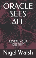 ORACLE SEES ALL: REVEAL YOUR DESTINY B08JV9JX28 Book Cover