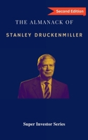 The Almanack of Stanley Druckenmiller: From Over 40 Years of Investing Wisdom with Quantum Fund and Duquesne Capital Management 0645785725 Book Cover