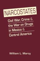 Narcostates: Civil War, Crime, and the War on Drugs in Mexico and Central America 1685853277 Book Cover