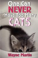 One Can Never Have Too Many Cats 1466488670 Book Cover