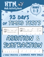 93 Days of Timed Tests - Addition And Subtraction: Grades 1-2, Math Drills, Single Digit, Digits 0-15, Reproducible Practice Problems with Answers B08PJQHZNV Book Cover