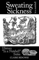 Sweating Sickness: In a Nutshell 150099622X Book Cover