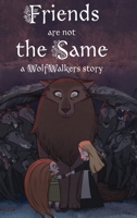 Friends Are Not the Same: A Wolfwalkers Story (Wolfwalker Readers) 1532446276 Book Cover