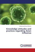 Knowledge attitudes and practices regarding Avian Influenza 3659437840 Book Cover