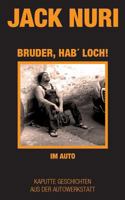 Bruder, hab Loch! Im Auto: Kaputte Geschichten aus der Autowerkstatt 3744814947 Book Cover