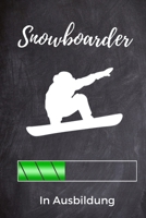 Snowboarder in Ausbildung: A5 Notizbuch BLANKO Geschenk f�r Snowboarder Snowboard Training Geschenkidee Wintersport Sch�nes Buch Journal Kalender Terminplaner 1673992714 Book Cover