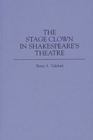 The Stage Clown in Shakespeare's Theatre: (Contributions in Drama and Theatre Studies) 0313298726 Book Cover