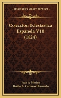 Coleccion Eclesiastica Espanola V10 (1824) 1168440181 Book Cover