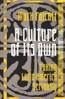 A Culture of Its Own: Taking Latin America Seriously 1138507156 Book Cover